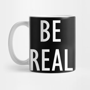 Be Real - Quote Mug